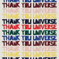 Thank you Universe